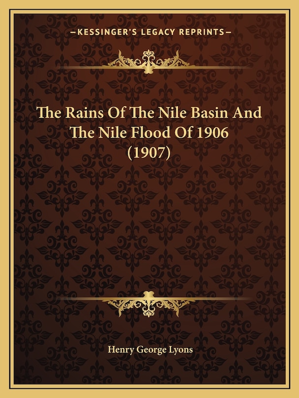 Front cover_The Rains Of The Nile Basin And The Nile Flood Of 1906 (1907)