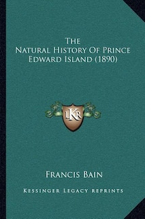 Front cover_The Natural History Of Prince Edward Island (1890)