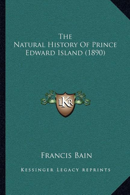Front cover_The Natural History Of Prince Edward Island (1890)