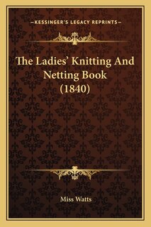 Couverture_The Ladies' Knitting And Netting Book (1840)