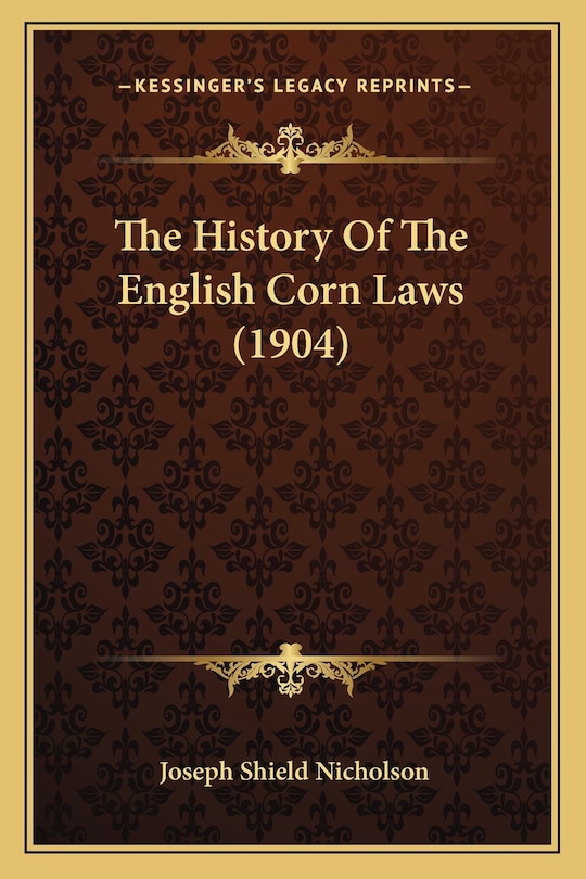 The History Of The English Corn Laws (1904)