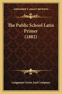 Front cover_The Public School Latin Primer (1882)