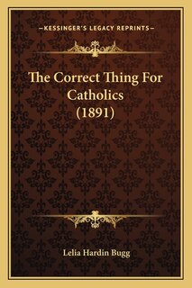 Front cover_The Correct Thing For Catholics (1891)