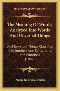 Front cover_The Meaning Of Words, Analyzed Into Words And Unverbal Things