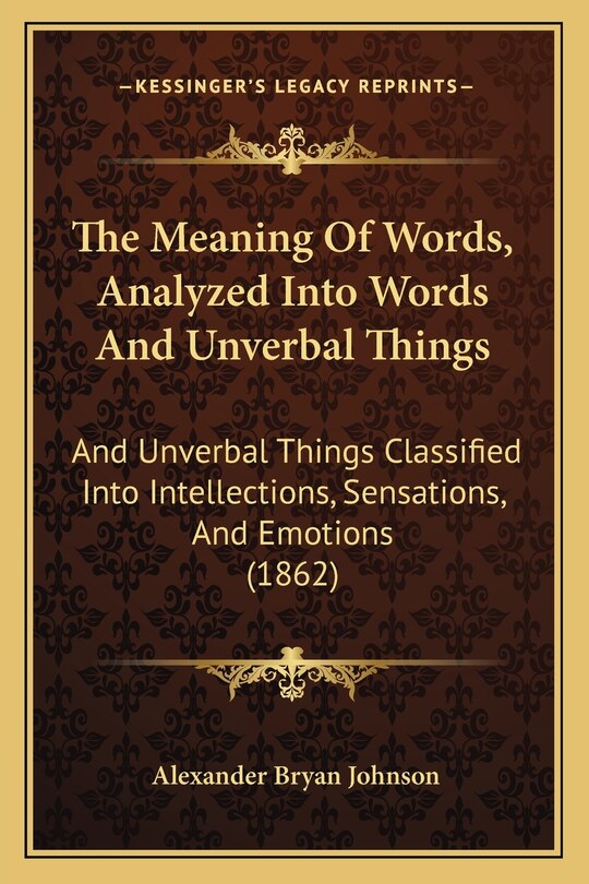 Front cover_The Meaning Of Words, Analyzed Into Words And Unverbal Things