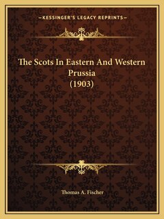 Front cover_The Scots In Eastern And Western Prussia (1903)