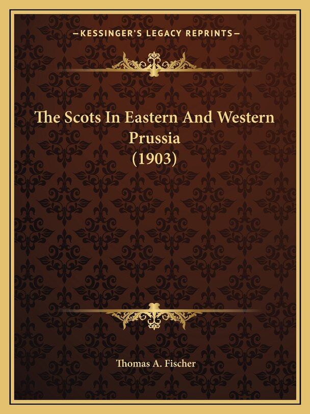 Front cover_The Scots In Eastern And Western Prussia (1903)
