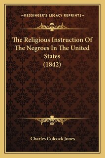 Front cover_The Religious Instruction Of The Negroes In The United States (1842)