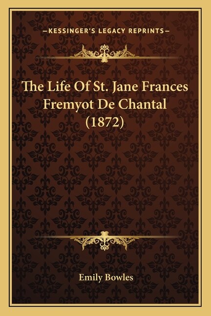 The Life Of St. Jane Frances Fremyot De Chantal (1872)