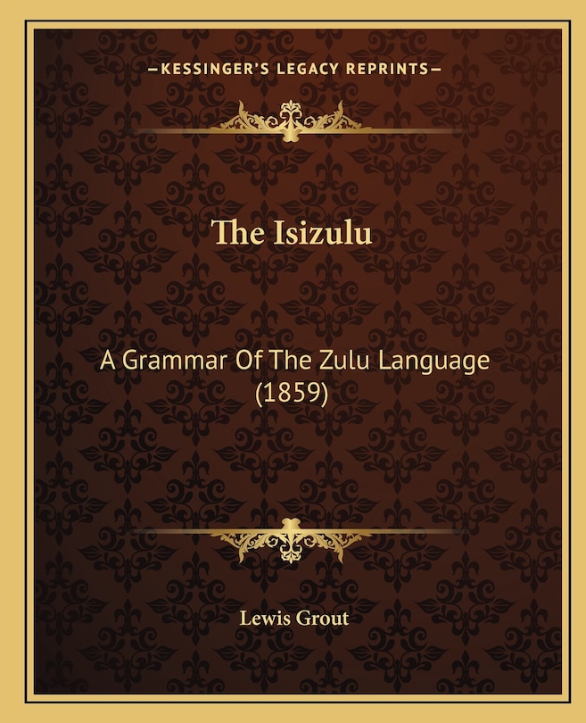 The Isizulu: A Grammar Of The Zulu Language (1859)