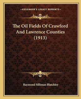 Front cover_The Oil Fields Of Crawford And Lawrence Counties (1913)