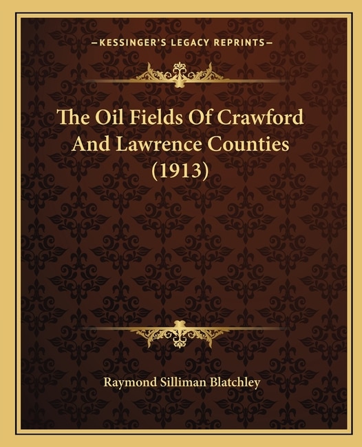 Front cover_The Oil Fields Of Crawford And Lawrence Counties (1913)