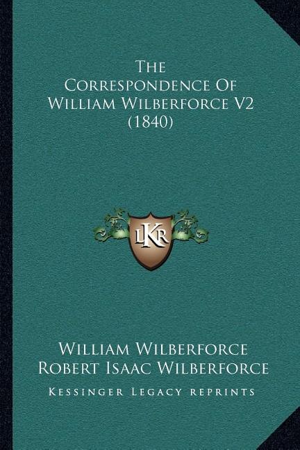 Front cover_The Correspondence Of William Wilberforce V2 (1840)