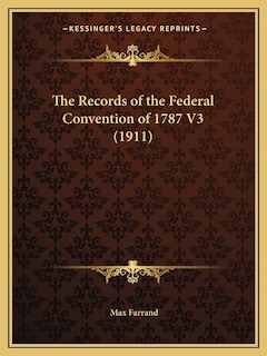 Front cover_The Records of the Federal Convention of 1787 V3 (1911)