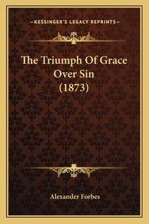 Front cover_The Triumph Of Grace Over Sin (1873)