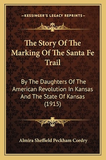 Front cover_The Story Of The Marking Of The Santa Fe Trail