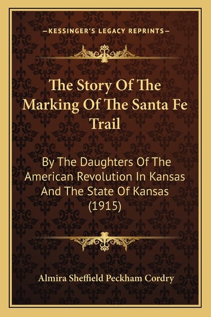 Front cover_The Story Of The Marking Of The Santa Fe Trail