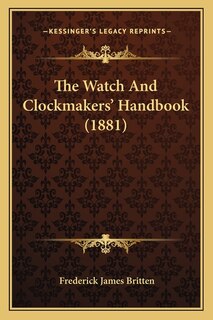 Front cover_The Watch and Clockmakers' Handbook (1881)