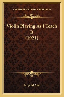 Violin Playing As I Teach It (1921)