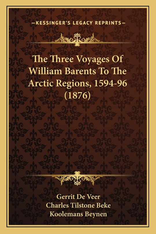 Couverture_The Three Voyages Of William Barents To The Arctic Regions, 1594-96 (1876)