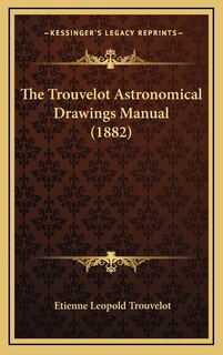 Front cover_The Trouvelot Astronomical Drawings Manual (1882)