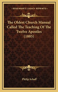 Couverture_The Oldest Church Manual Called The Teaching Of The Twelve Apostles (1885)