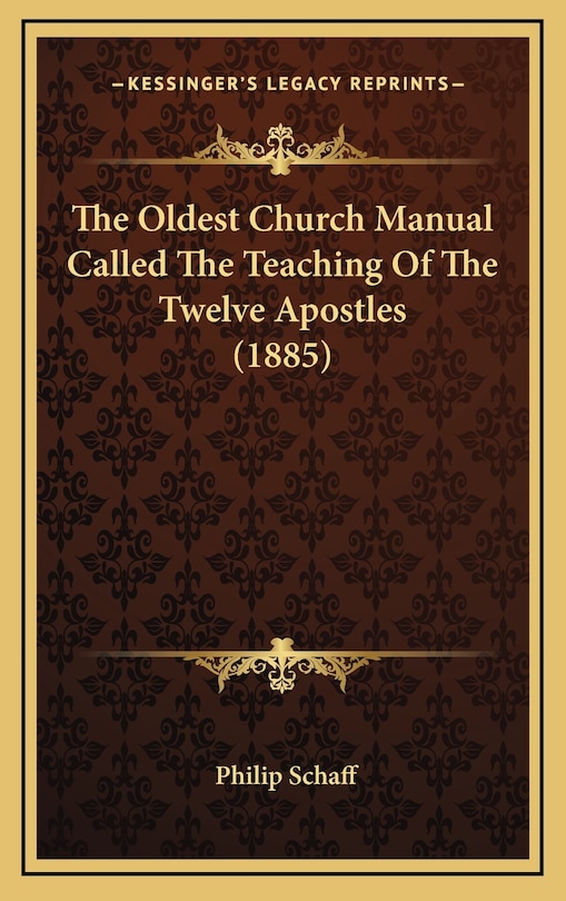 Couverture_The Oldest Church Manual Called The Teaching Of The Twelve Apostles (1885)
