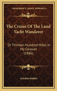 Couverture_The Cruise Of The Land Yacht Wanderer