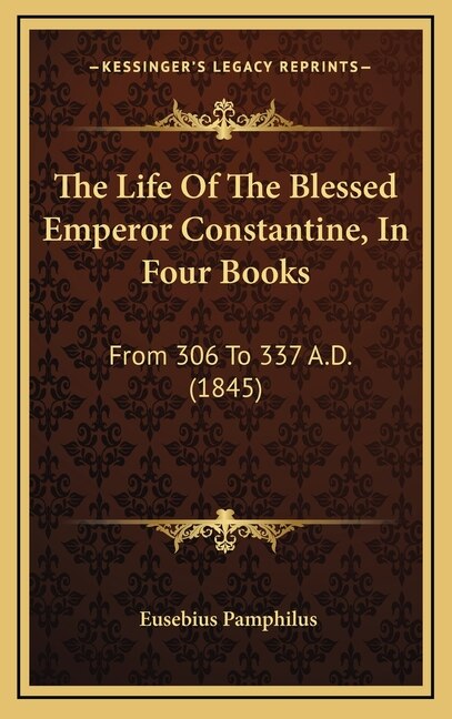 Couverture_The Life Of The Blessed Emperor Constantine, In Four Books
