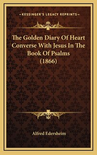 Front cover_The Golden Diary Of Heart Converse With Jesus In The Book Of Psalms (1866)