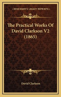 Front cover_The Practical Works Of David Clarkson V2 (1865)