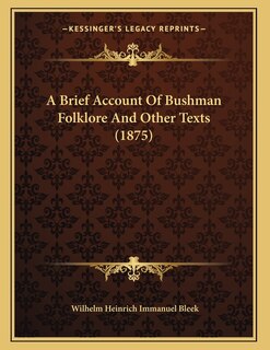 Couverture_A Brief Account Of Bushman Folklore And Other Texts (1875)