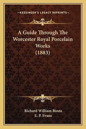 A Guide Through The Worcester Royal Porcelain Works (1883)