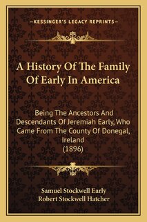 Front cover_A History Of The Family Of Early In America
