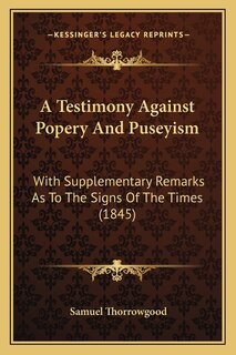 Front cover_A Testimony Against Popery And Puseyism