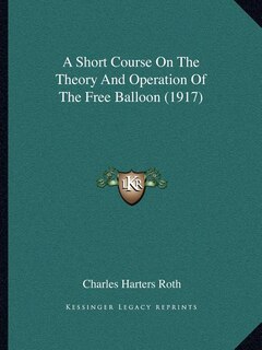 Front cover_A Short Course On The Theory And Operation Of The Free Balloon (1917)