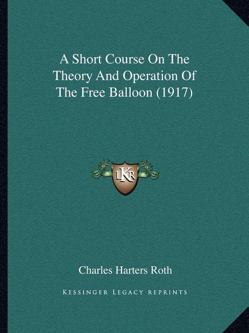 Front cover_A Short Course On The Theory And Operation Of The Free Balloon (1917)