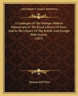 Couverture_A Catalogue Of The Ethiopic Biblical Manuscripts In The Royal Library Of Paris, And In The Library Of The British And Foreign Bible Society (1823)