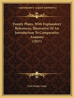 Front cover_Twenty Plates, With Explanatory References, Illustrative Of An Introduction To Comparative Anatomy (1827)