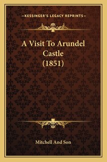 Front cover_A Visit To Arundel Castle (1851)