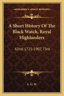 Couverture_A Short History Of The Black Watch, Royal Highlanders