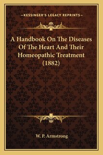 Couverture_A Handbook On The Diseases Of The Heart And Their Homeopathic Treatment (1882)