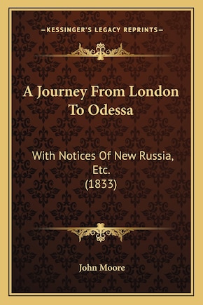 A Journey From London To Odessa: With Notices Of New Russia, Etc. (1833)