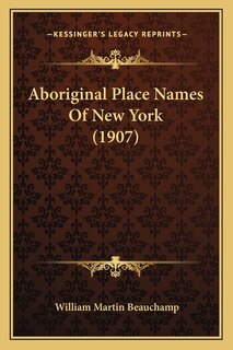 Aboriginal Place Names Of New York (1907)