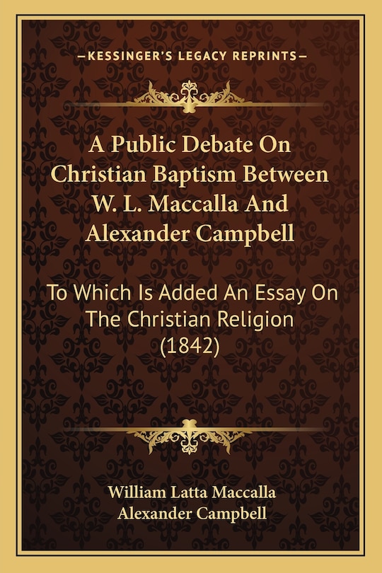 Front cover_A Public Debate On Christian Baptism Between W. L. Maccalla And Alexander Campbell