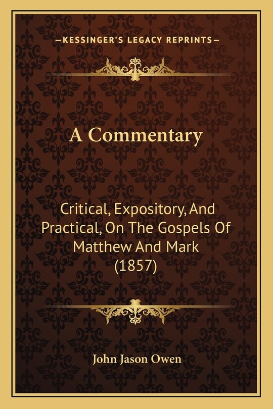 A Commentary: Critical, Expository, And Practical, On The Gospels Of Matthew And Mark (1857)