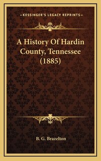 A History Of Hardin County, Tennessee (1885)