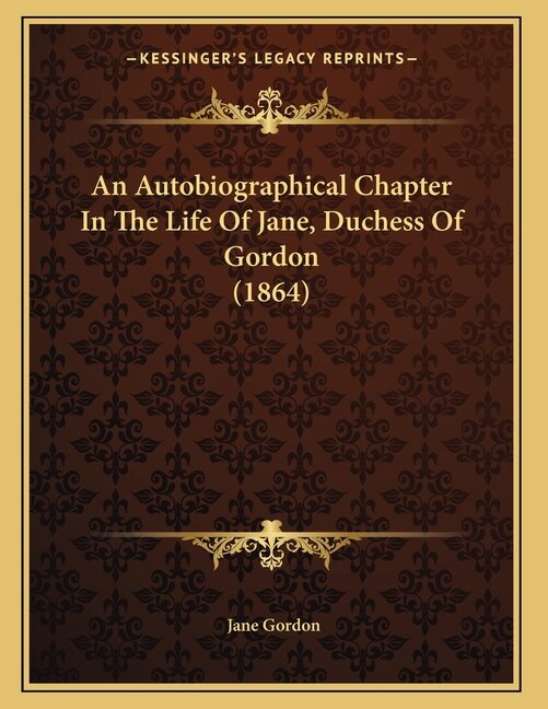 Couverture_An Autobiographical Chapter In The Life Of Jane, Duchess Of Gordon (1864)