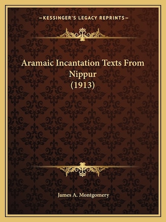 Aramaic Incantation Texts From Nippur (1913)