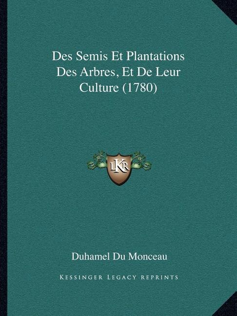 Couverture_Des Semis Et Plantations Des Arbres, Et De Leur Culture (1780)